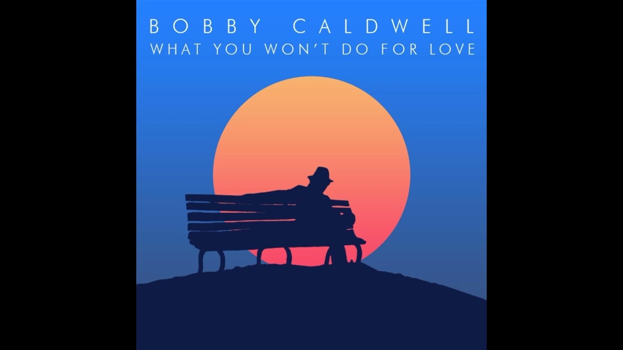 洋楽 BobbyCaldwell What You Won't Do for Love What You Won't Do for Love | Bobby Caldwell Official Website