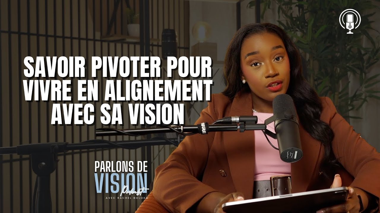 N’AI PAS PEUR DE CHANGER DE TRAJECTOIRE DANS TA VIE ! Podcast Parlons de Vision | Ep. 37