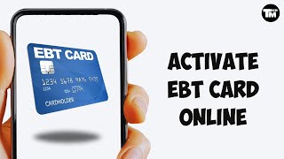 How To Activate EBT Card Online 2024 (EASY)