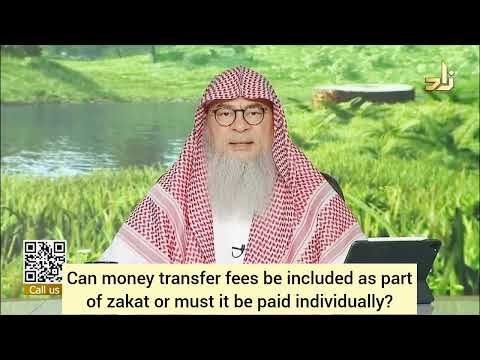 Money transfer fees when transferring zakat be included in zakat or paid separately? assim al hakeem