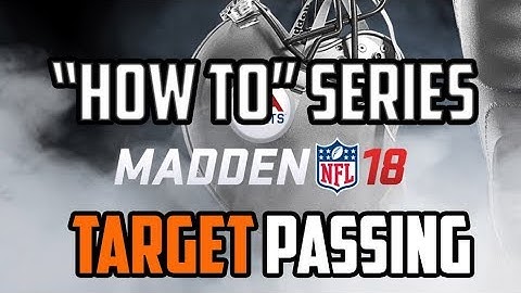 MADDEN 18 - TARGET PASSING TUTORIAL | HOW TO TARGET PASS