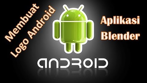 Cara Membuat Logo Android di Blender