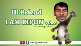 Amay Diyo Call | I am Ripon Video | Tom Dubbing | TalkingTom Nation