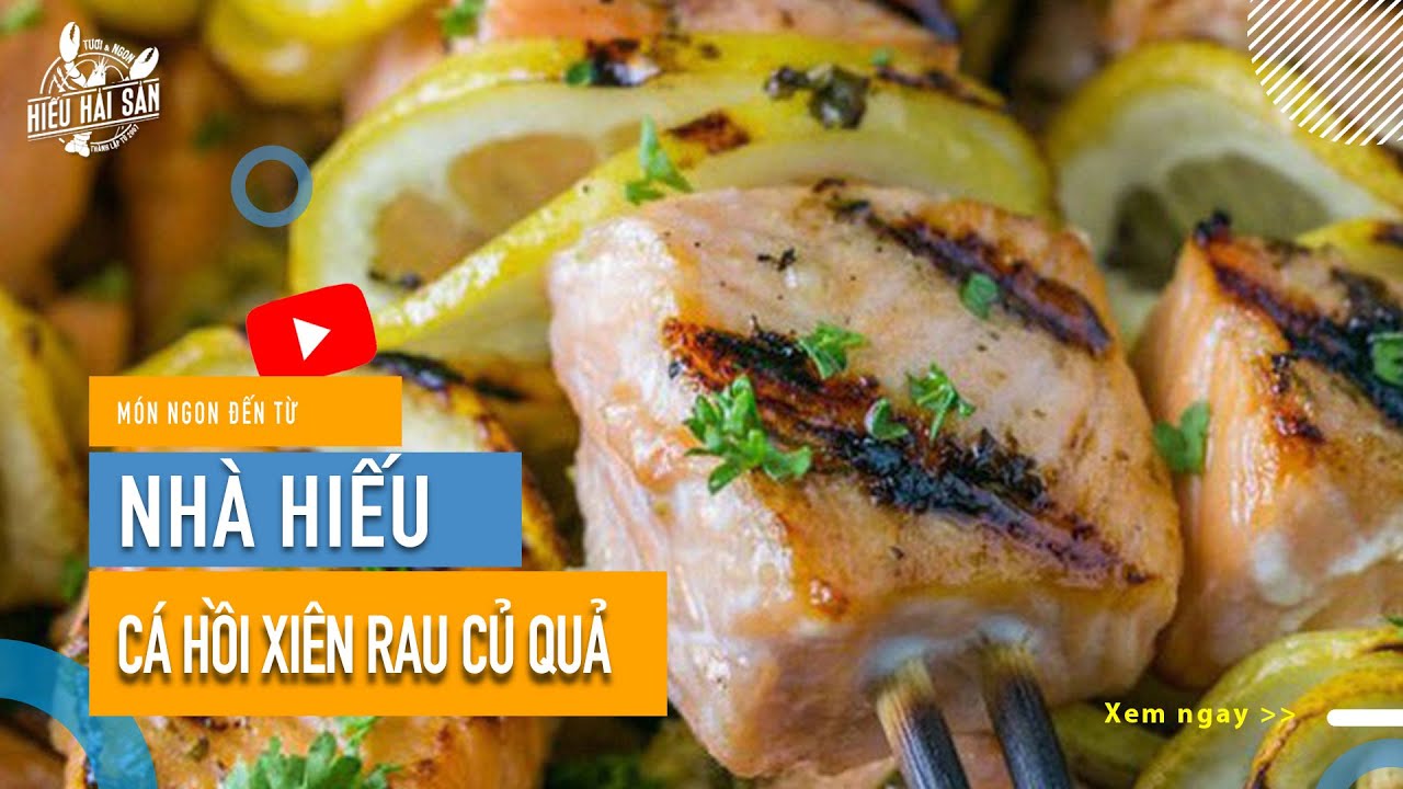 Cá hồi xiên rau củ quả | Hướng dẫn cách làm đơn giản món ăn cá hồi xiên ...