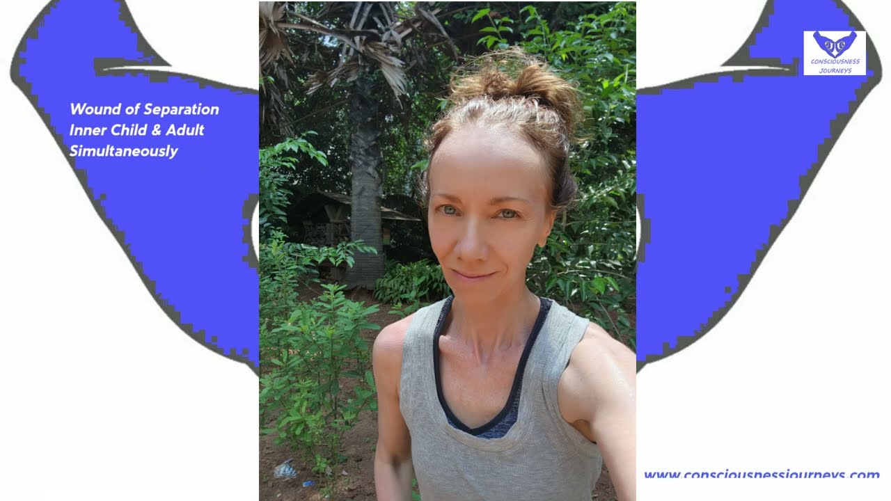 Wound of Separation ~ Inner Child & Adult Simultaneously