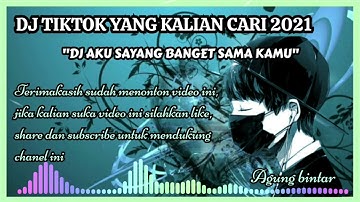 DJ TIKTOK YANG KALIAN CARI 2021- DJ KAMULAH YANG TERAKHIR BAGIKU - AKU SAYANG BANGET SAMA KAMU