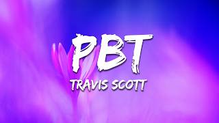 Travis Scott - PBT (Lyrics)