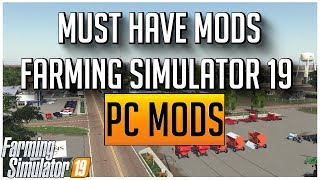 MUST HAVE PC MODS FOR FARMING SIMULATOR 19
