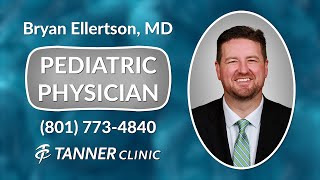 Meet Pediatric Physician, Bryan Ellertson, MD, East Layton Tanner Clinic
