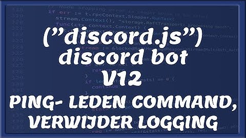 DISCORD BOT DEV V12 || Ping, Leden, Verwijder Logging | Tutorial  #16 [Nederlands/Dutch]