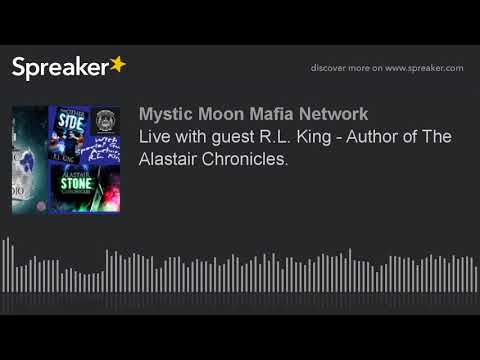 Live with guest R.L. King - Author of The Alastair Chronicles.