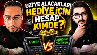 Eray ve Kendine Müzisyen, UZI için Hediye Alıp Hesap Kimde Oynuyor!