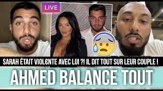 AHMED BALANCE TOUT SUR SON EX SARAH FRAISOU DANS UN LIVE ! IL FAIT DES RÉVÉLATIONS TRÈS CHOQUANTES 😱