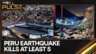 Peru Earthquake: At Least Five People Lose Their Lives, More Than 20 Sustain Injuries | WION Pulse