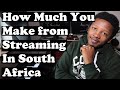 How Much You Make Per Stream in South Africa