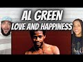OH YEAH!| FIRSDT TIME HEARING Al Green  -  Love And Happiness REACTION