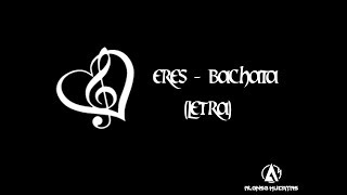 Video thumbnail of "Eres - Bachata (letra)"
