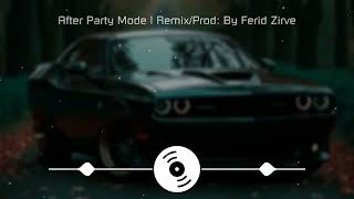 After Party Mood Exclusive Remix - Prod By Ferid Zirve Culub Mix Hit