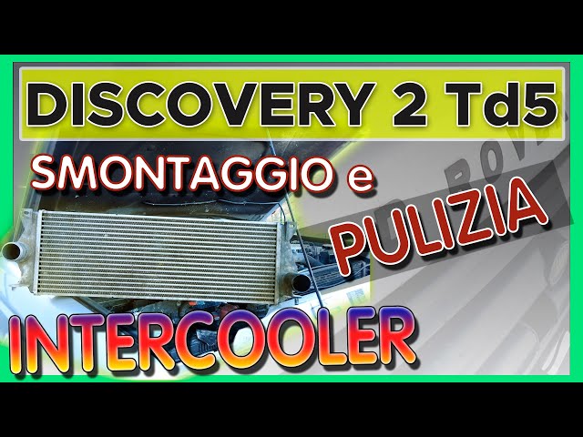 Smontaggio e Pulizia del Radiatore Intercooler Discovery Td5 Land Rover