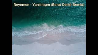 Reynmen - Yanılmışım (Berat Demir Remix) Resimi