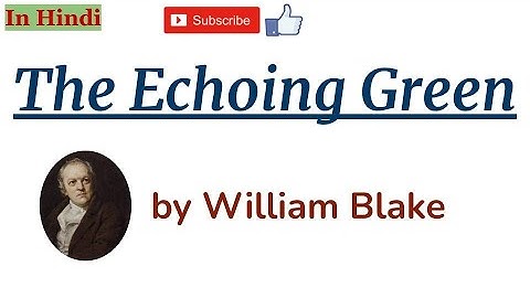 The Echoing Green by William Blake - Summary and Line by Line Explanation in Hindi