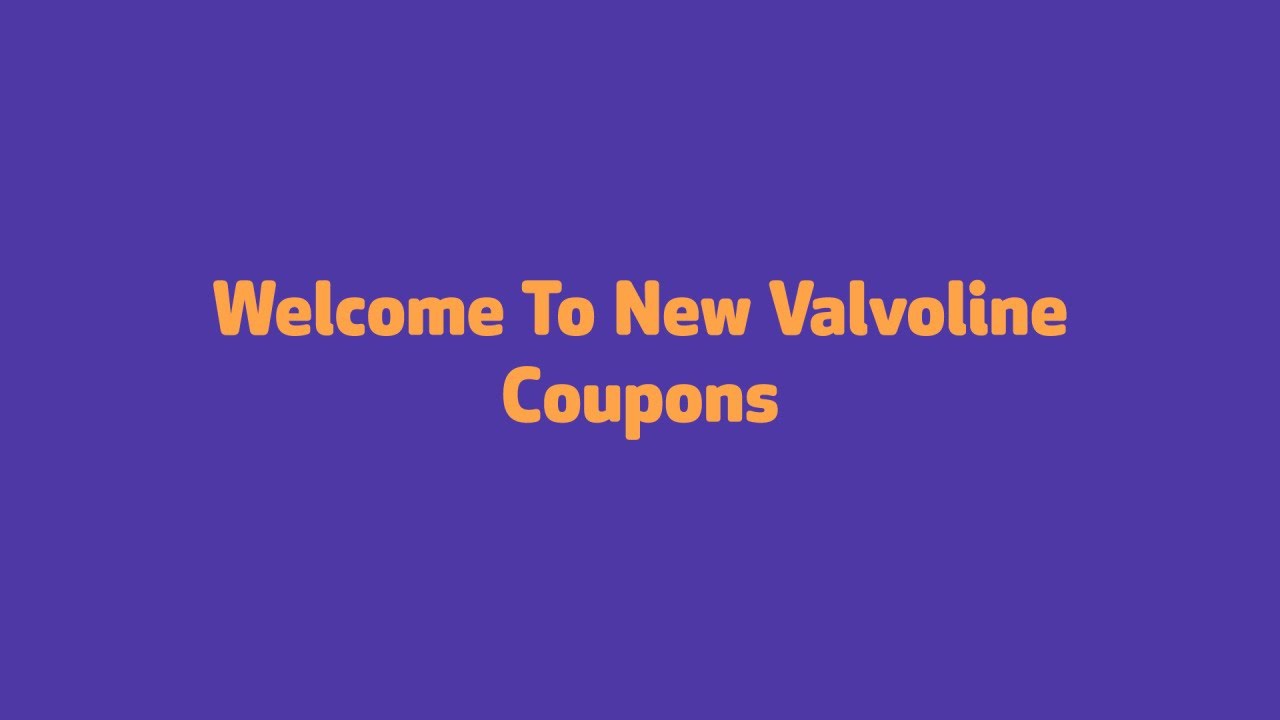 Valvoline Coupon 2021 Valvoline Coupon 20 Valvoline 25 Oil Change