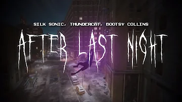silk sonic - after last night (feat. thundercat & bootsy collins) [ sped up ] lyrics