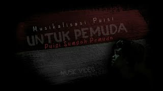 Wilhelmus - Untuk Pemuda || Musikalisasi Puisi || Puisi Sumpah Pemuda ( Official Music Video ) 2021