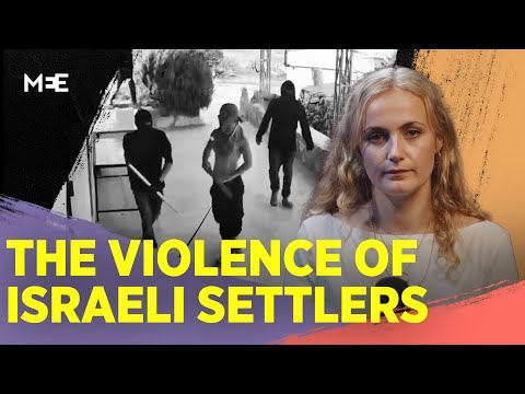 Settler Violence Reaches New Heights In The West Bank MEE Explains