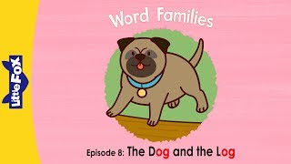 Word Family _og | Word Families 8 | The Dog and the Log | Phonics | Little Fox | Animated Stories