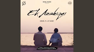 Ek Aashiqui (feat. LIT NOBY) - DEVEL