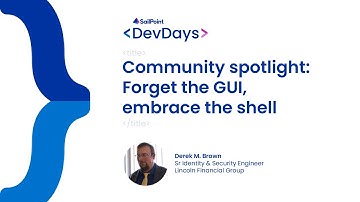 Developer Days 2023 - IdentityNow, Forget the GUI, Embrace the Shell