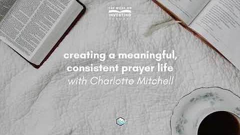 Creating a Meaningful, Consistent Prayer Life | wi...