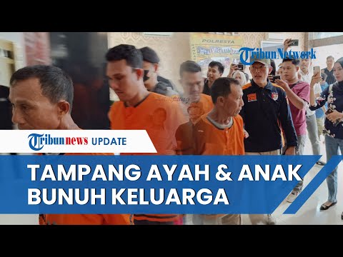 TAMPANG Ayah dan Anak yang Bunuh Keluarga di Bandar Lampung, Terancam Hukuman Seumur Hidup