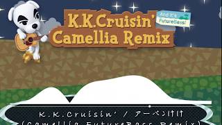 K.K.Cruisin'(アーバンけけ) Camellia Future Bass Remix chords