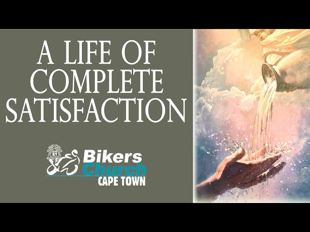 A life of complete satisfaction – Pastor George Lehman