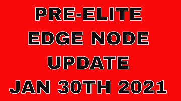 PRE-ELITE EDGE NODE UPDATE JAN 30TH 2021
