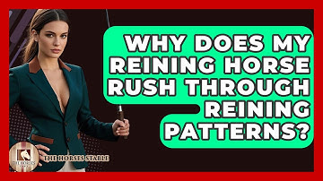 Why Does My Reining Horse Rush Through Reining Patterns? - The Horses Stable