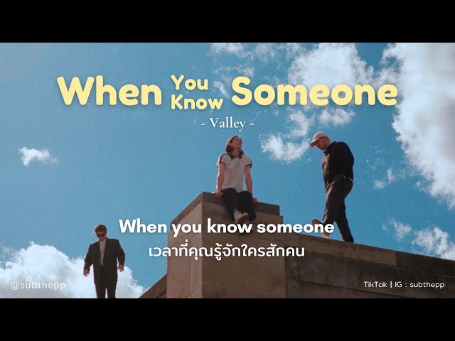 [THAISUB] When You Know Someone - Valley class=