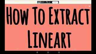 How To Extract Lineart - Ibis Paint X Tutorial For Beginners
