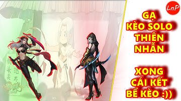 VLTK MOBILE - KÈO SOLO 2 THIÊN NHẪN VÀ CÁI KẾT BẤT NGỜ | LnP