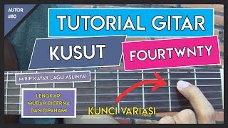 Video thumbnail of "Tutorial Gitar (KUSUT - FOURTWNTY) VERSI ASLI"