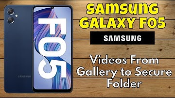 How to Videos From Gallery to Secure Folder Samsung Galaxy F05