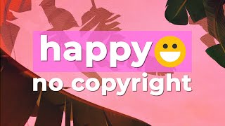  Happy Tropical House Music (No Copyright) 