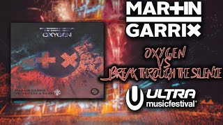Oxygen vs Break Through The Silence (Martin Garrix UMF 2022 Mashup)