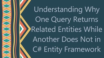 Understanding Why One Query Returns Related Entities While Another Does Not in C#  Entity Framework