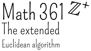 The extended Euclidean algorithm | Math 361