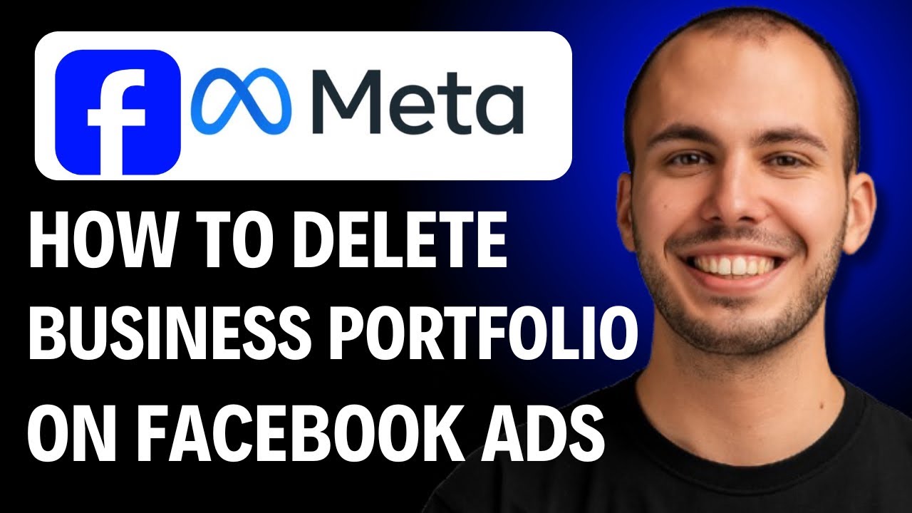 How To Delete Business Portfolio On Facebook Ads Manager [2026 GUIDE ...