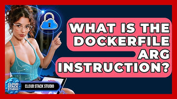 What Is The Dockerfile ARG Instruction? - Cloud Stack Studio