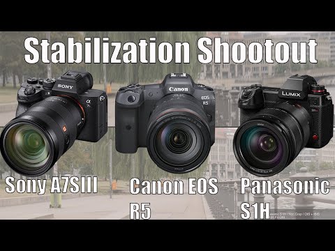 Stabilization Shootout: Sony A7S III vs Canon EOS R5 vs Panasonic S1H